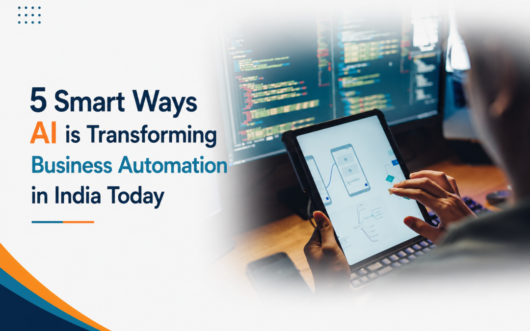 5 Smart Ways AI is Transforming Business Automation in India Today