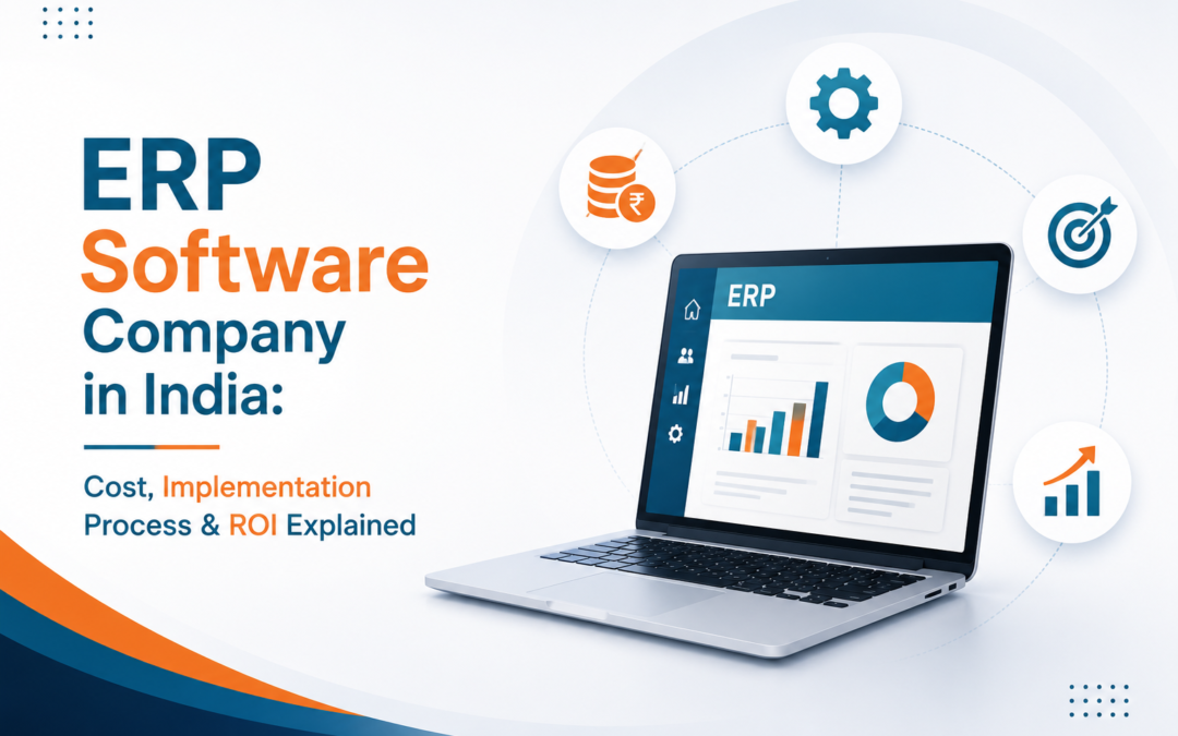 ERP Software Company in India: Cost, Implementation Process & ROI Explained