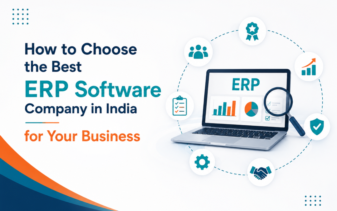How to Choose the Best ERP Software Company in India for Your Business
