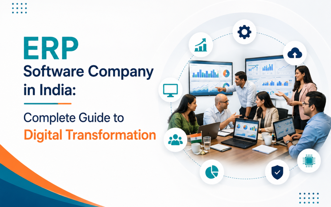ERP Software Company in India: Complete Guide to Digital Transformation