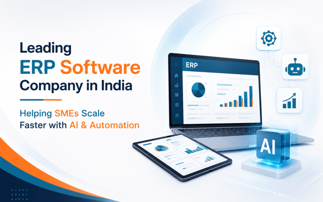 Leading ERP Software Company in India Helping SMEs Scale Faster with AI & Automation